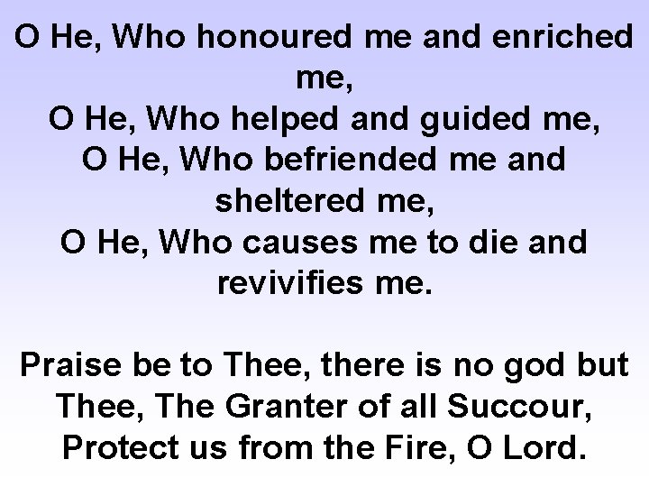 O He, Who honoured me and enriched me, O He, Who helped and guided