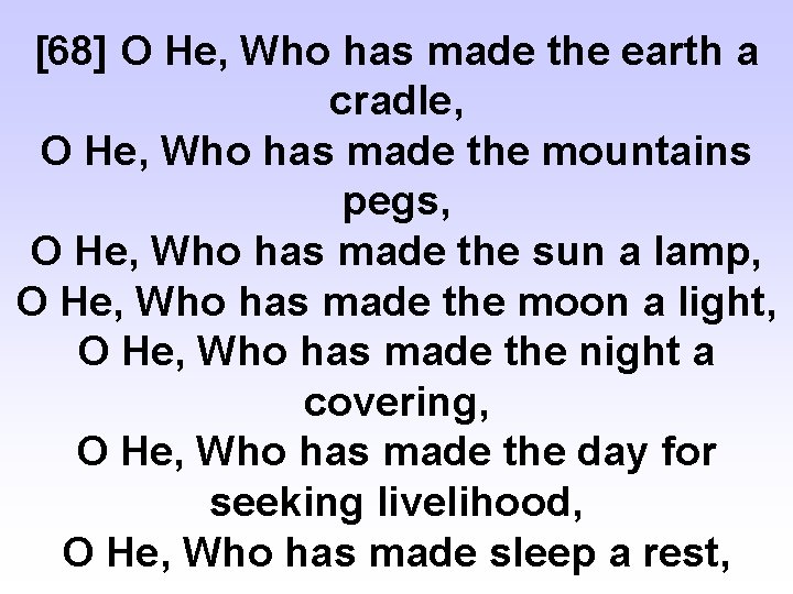 [68] O He, Who has made the earth a cradle, O He, Who has