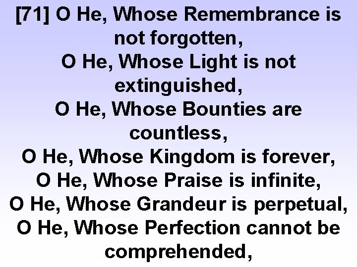 [71] O He, Whose Remembrance is not forgotten, O He, Whose Light is not