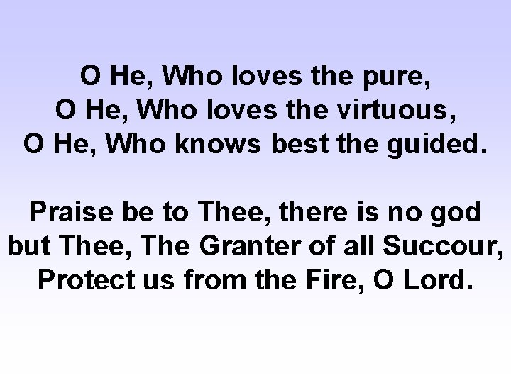 O He, Who loves the pure, O He, Who loves the virtuous, O He,