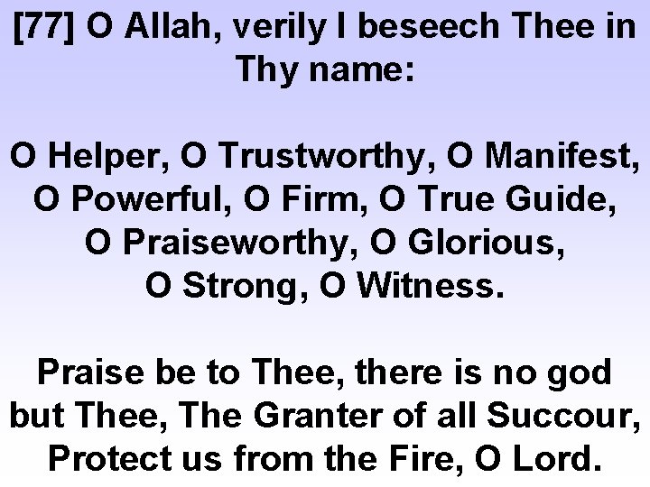 [77] O Allah, verily I beseech Thee in Thy name: O Helper, O Trustworthy,