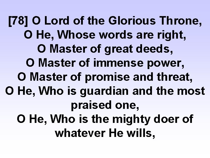 [78] O Lord of the Glorious Throne, O He, Whose words are right, O