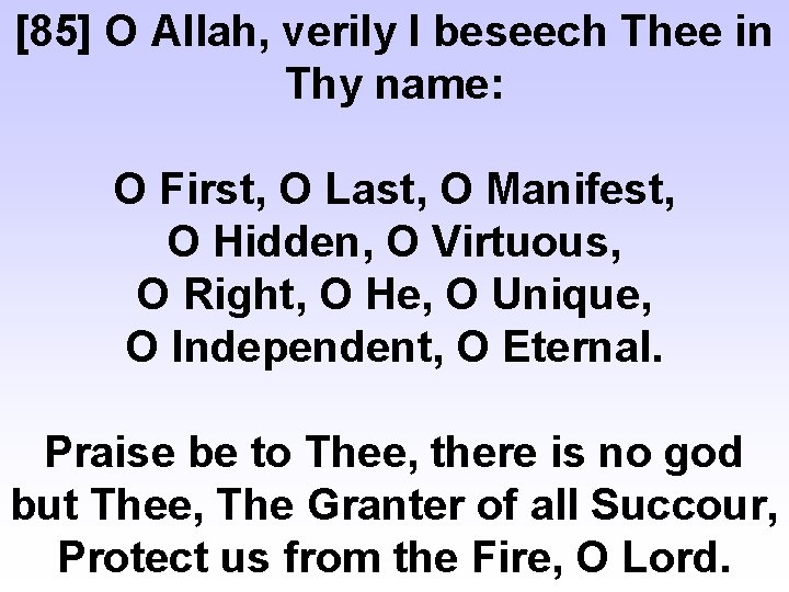 [85] O Allah, verily I beseech Thee in Thy name: O First, O Last,