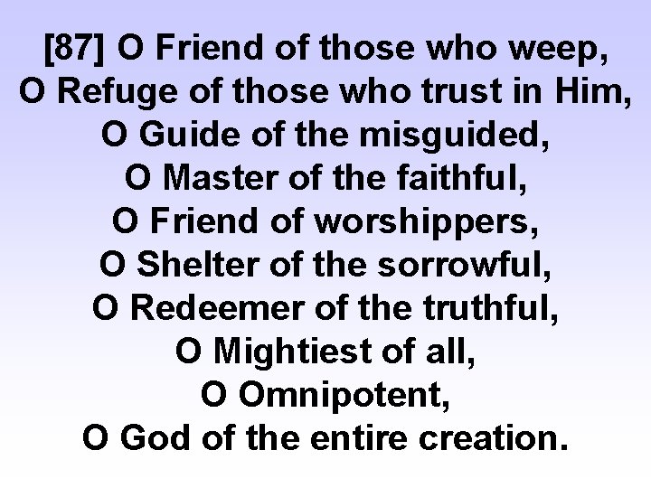 [87] O Friend of those who weep, O Refuge of those who trust in