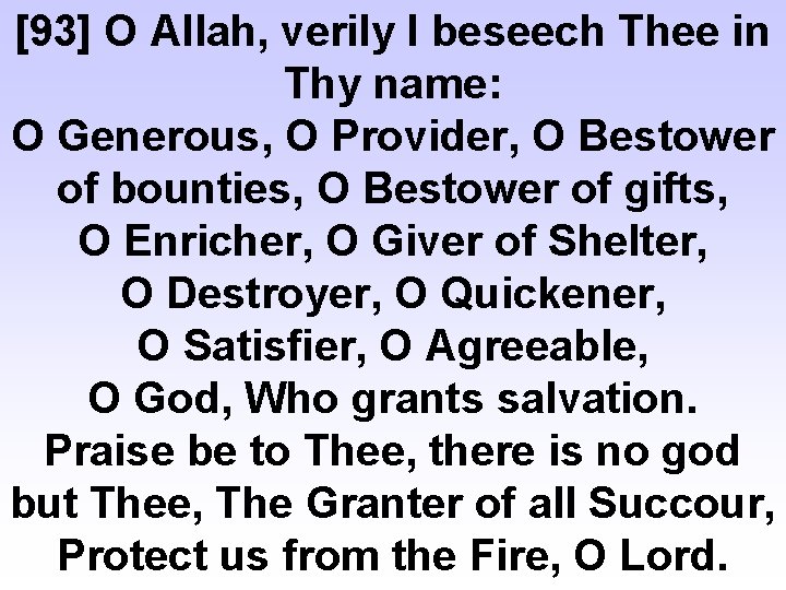 [93] O Allah, verily I beseech Thee in Thy name: O Generous, O Provider,