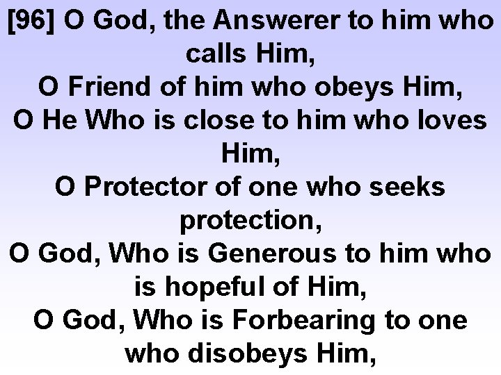 [96] O God, the Answerer to him who calls Him, O Friend of him