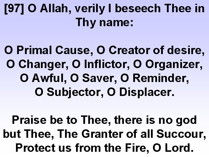 [97] O Allah, verily I beseech Thee in Thy name: O Primal Cause, O