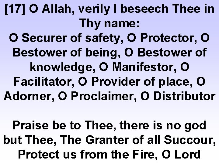 [17] O Allah, verily I beseech Thee in Thy name: O Securer of safety,