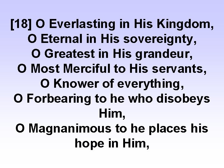 [18] O Everlasting in His Kingdom, O Eternal in His sovereignty, O Greatest in