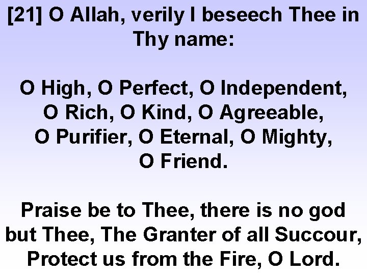 [21] O Allah, verily I beseech Thee in Thy name: O High, O Perfect,