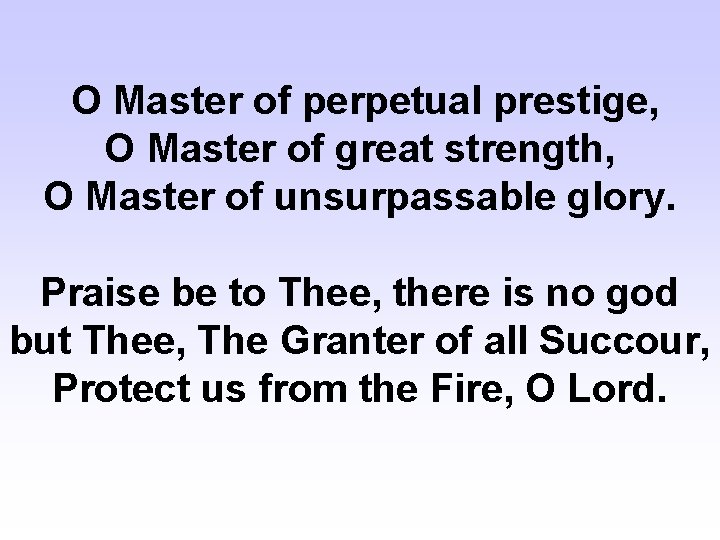 O Master of perpetual prestige, O Master of great strength, O Master of unsurpassable