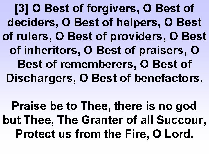 [3] O Best of forgivers, O Best of deciders, O Best of helpers, O