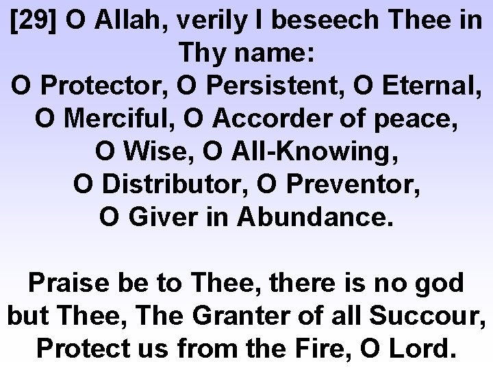 [29] O Allah, verily I beseech Thee in Thy name: O Protector, O Persistent,