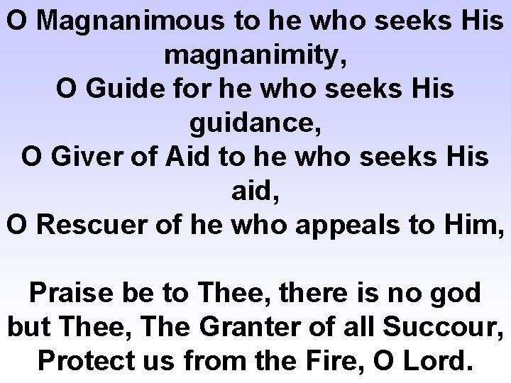 O Magnanimous to he who seeks His magnanimity, O Guide for he who seeks