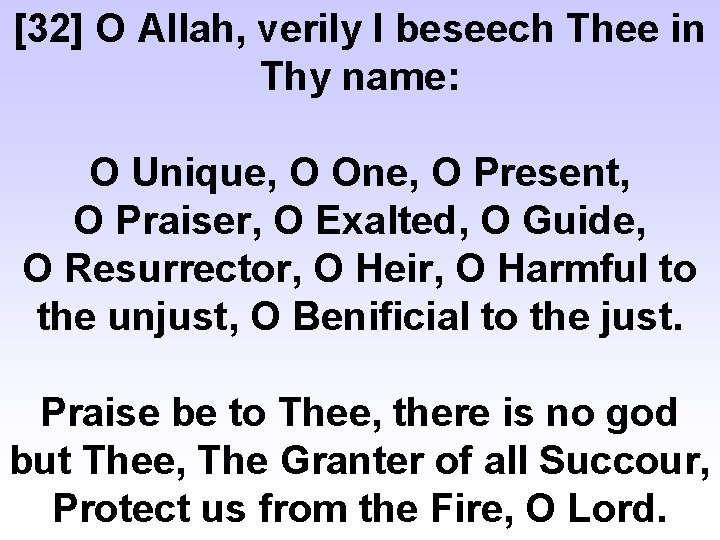 [32] O Allah, verily I beseech Thee in Thy name: O Unique, O One,