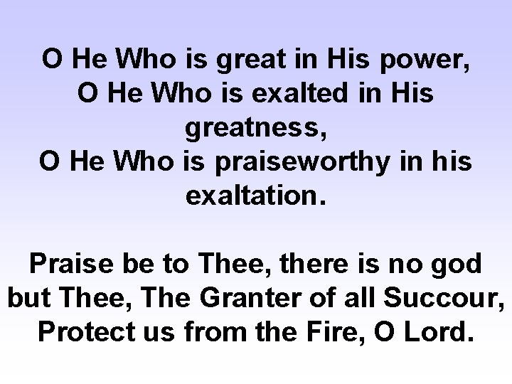 O He Who is great in His power, O He Who is exalted in