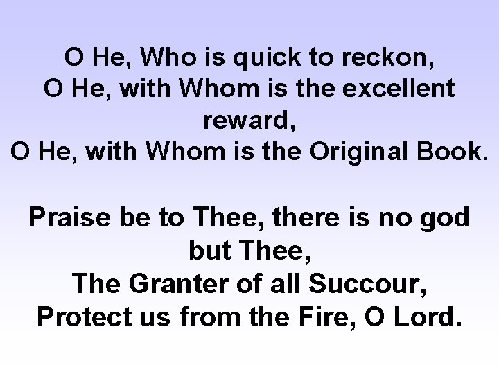 O He, Who is quick to reckon, O He, with Whom is the excellent