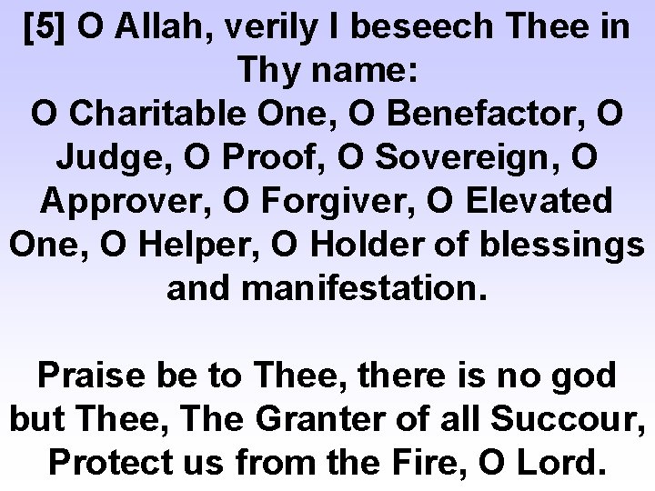 [5] O Allah, verily I beseech Thee in Thy name: O Charitable One, O