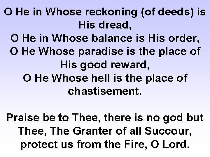 O He in Whose reckoning (of deeds) is His dread, O He in Whose