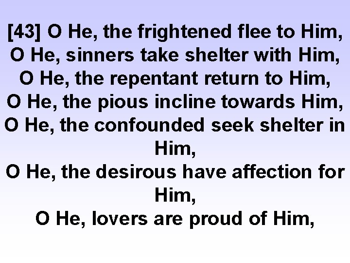 [43] O He, the frightened flee to Him, O He, sinners take shelter with