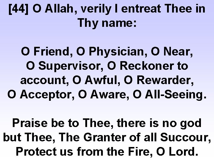 [44] O Allah, verily I entreat Thee in Thy name: O Friend, O Physician,