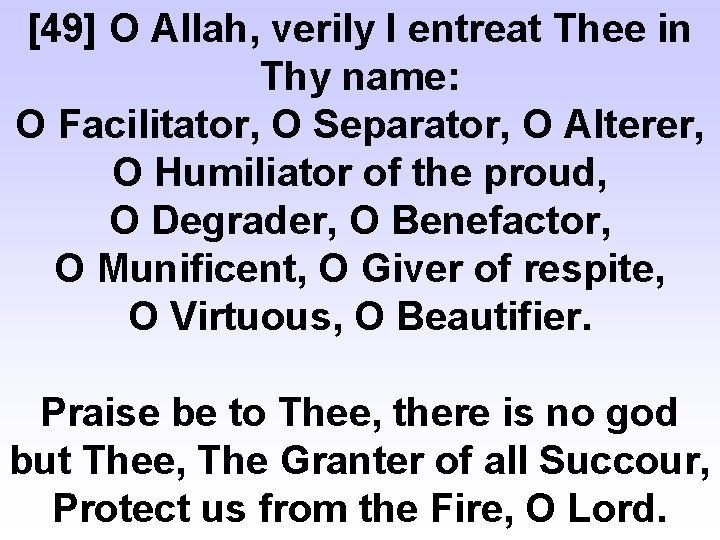 [49] O Allah, verily I entreat Thee in Thy name: O Facilitator, O Separator,