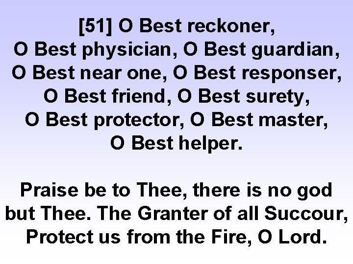 [51] O Best reckoner, O Best physician, O Best guardian, O Best near one,