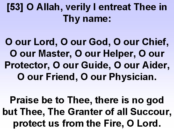 [53] O Allah, verily I entreat Thee in Thy name: O our Lord, O