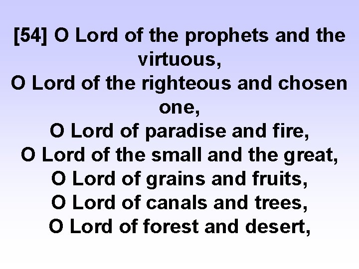 [54] O Lord of the prophets and the virtuous, O Lord of the righteous