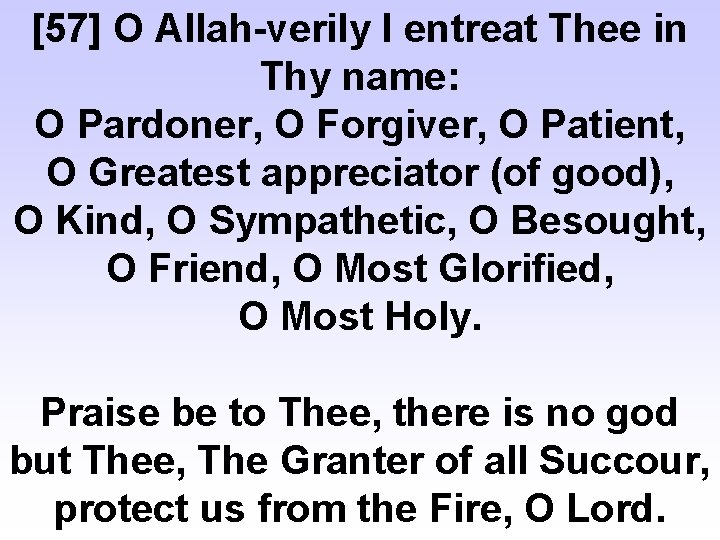 [57] O Allah-verily I entreat Thee in Thy name: O Pardoner, O Forgiver, O