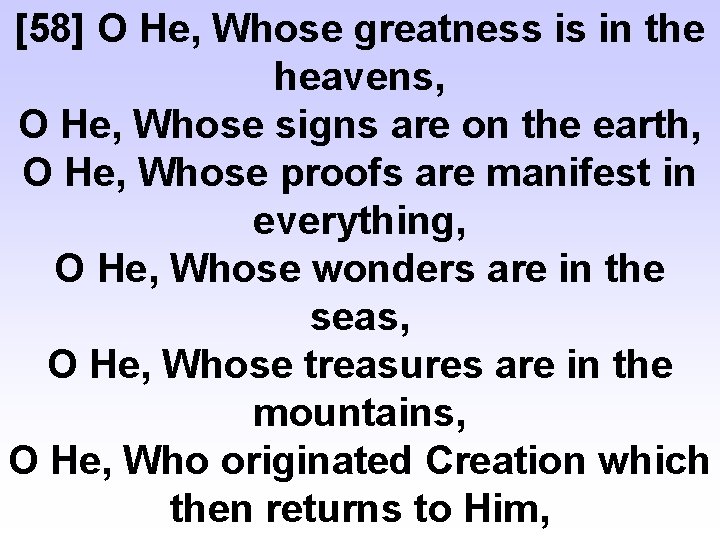 [58] O He, Whose greatness is in the heavens, O He, Whose signs are