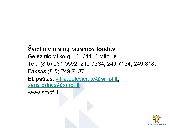 Švietimo mainų paramos fondas Geležinio Vilko g. 12, 01112 Vilnius Tel. : (8 5)