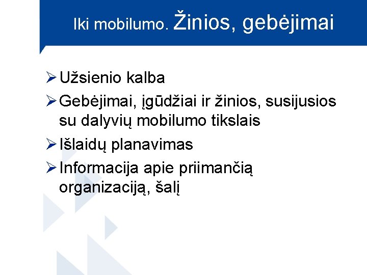 Iki mobilumo. Žinios, gebėjimai Ø Užsienio kalba Ø Gebėjimai, įgūdžiai ir žinios, susijusios su