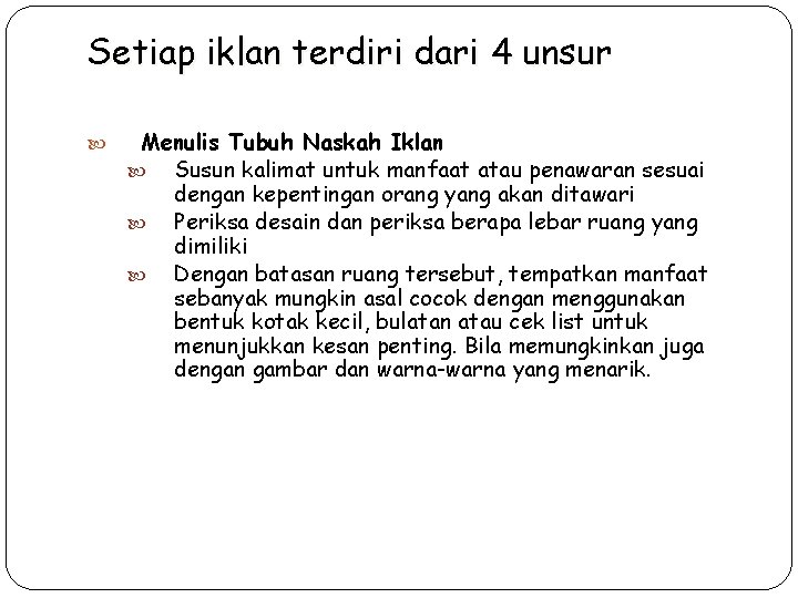 Setiap iklan terdiri dari 4 unsur Menulis Tubuh Naskah Iklan Susun kalimat untuk manfaat