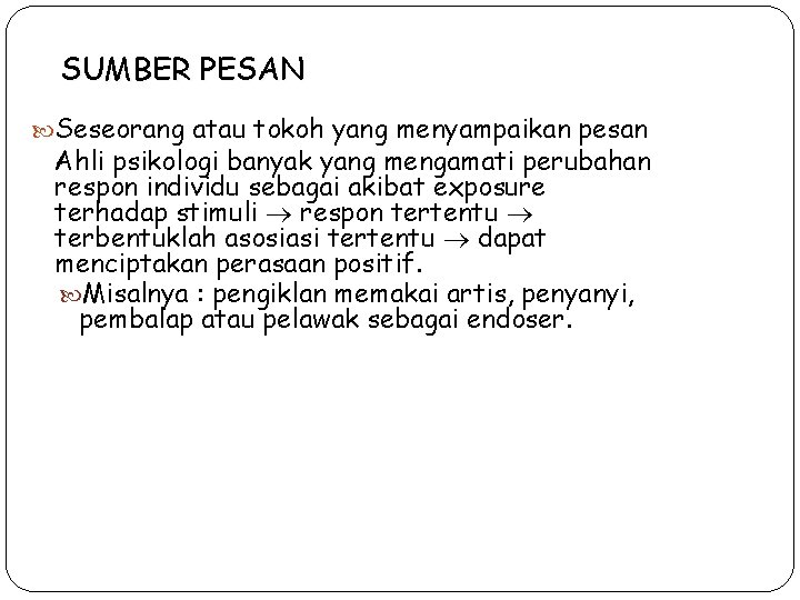 SUMBER PESAN Seseorang atau tokoh yang menyampaikan pesan Ahli psikologi banyak yang mengamati perubahan