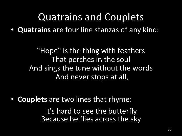 Quatrains and Couplets • Quatrains are four line stanzas of any kind: "Hope" is