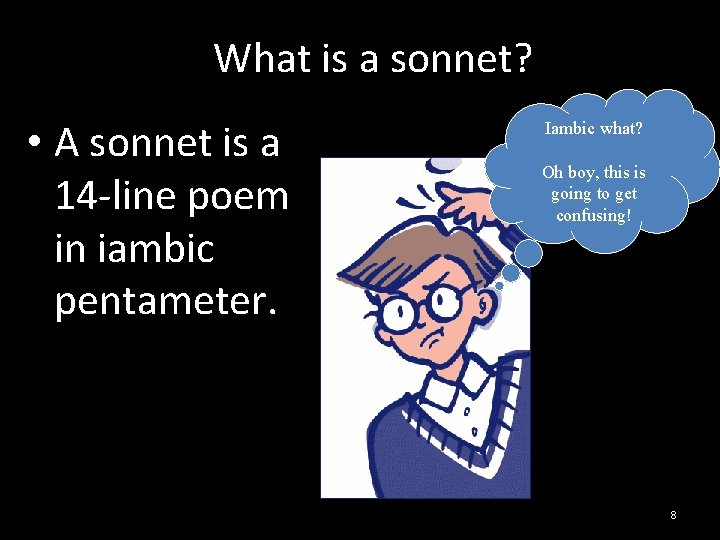 What is a sonnet? • A sonnet is a 14 -line poem in iambic