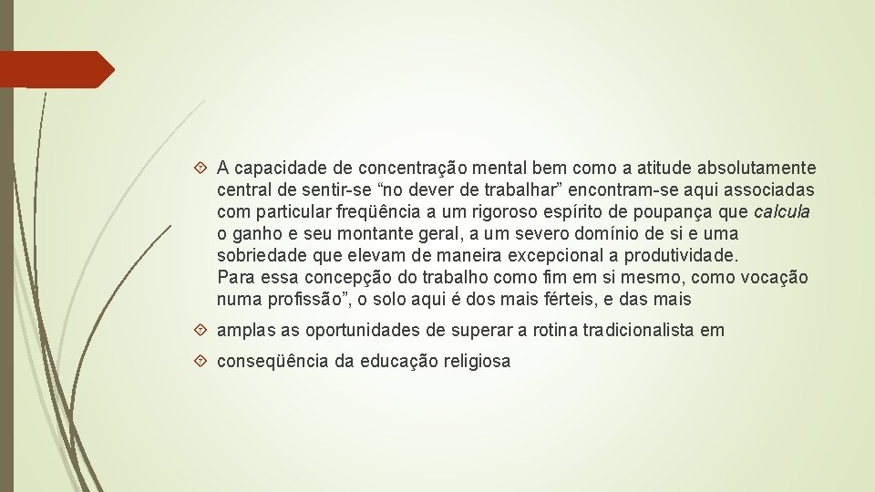  A capacidade de concentração mental bem como a atitude absolutamente central de sentir