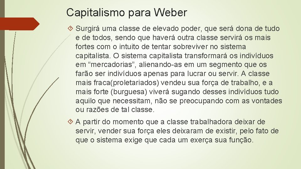 Capitalismo para Weber Surgirá uma classe de elevado poder, que será dona de tudo