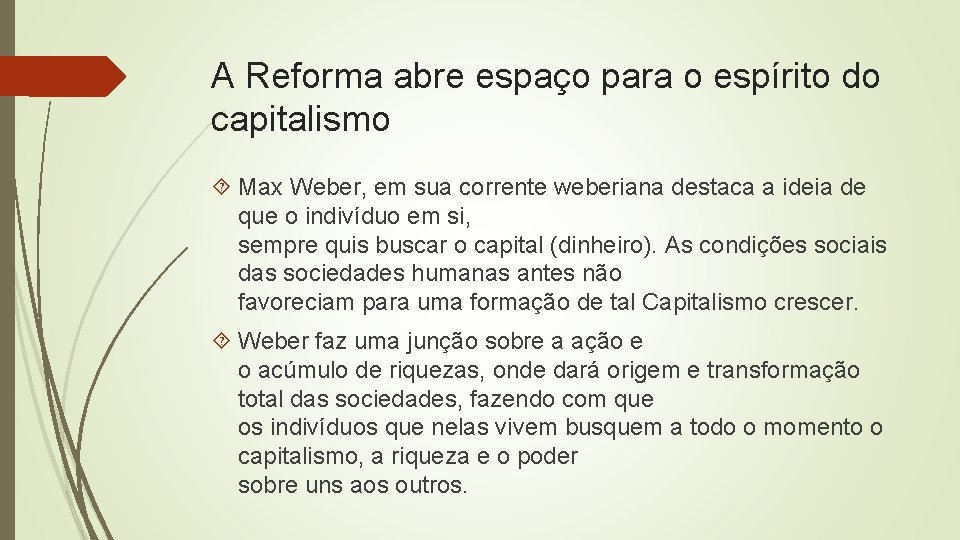 A Reforma abre espaço para o espírito do capitalismo Max Weber, em sua corrente