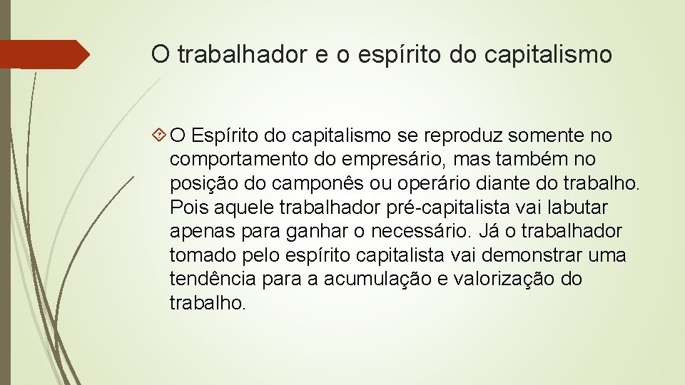 O trabalhador e o espírito do capitalismo O Espírito do capitalismo se reproduz somente