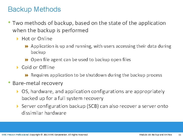 Backup Methods • Two methods of backup, based on the state of the application