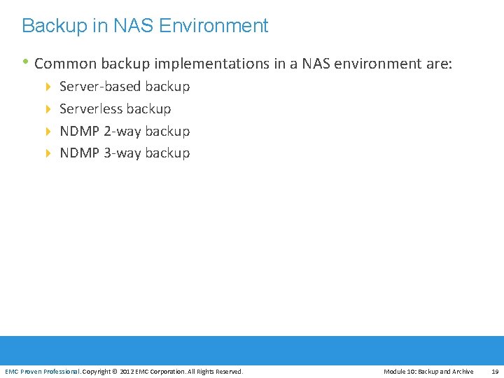 Backup in NAS Environment • Common backup implementations in a NAS environment are: 4