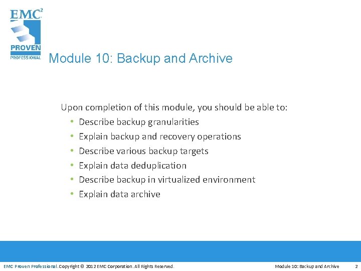 Module 10: Backup and Archive Upon completion of this module, you should be able