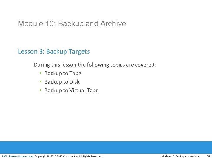 Module 10: Backup and Archive Lesson 3: Backup Targets During this lesson the following