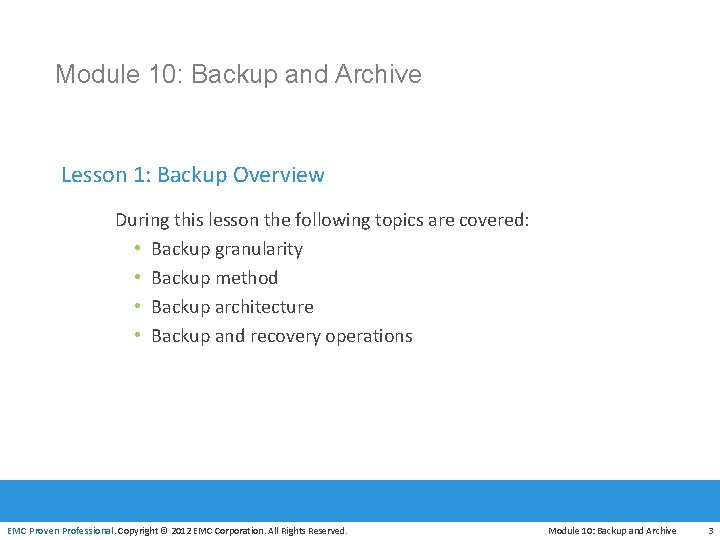 Module 10: Backup and Archive Lesson 1: Backup Overview During this lesson the following