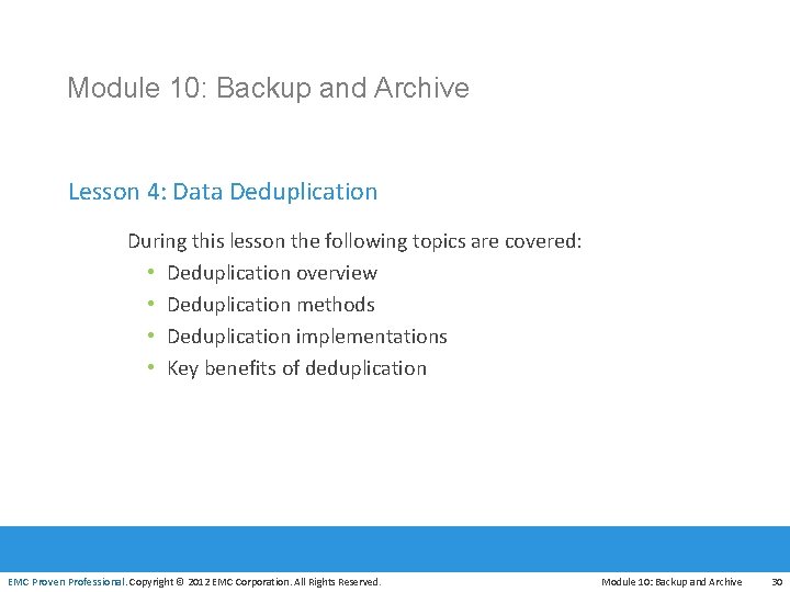 Module 10: Backup and Archive Lesson 4: Data Deduplication During this lesson the following