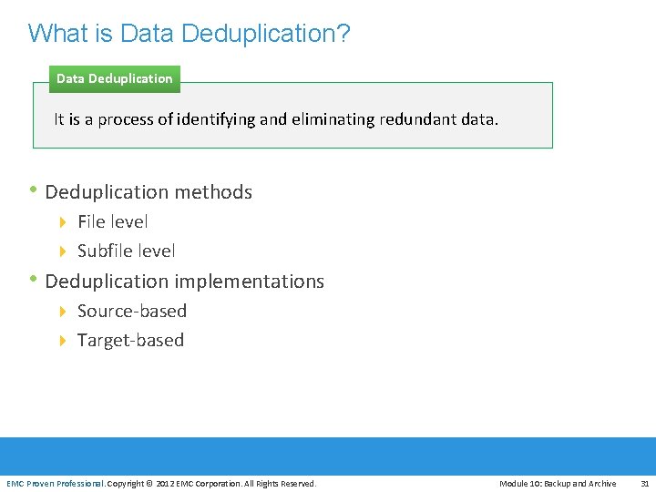 What is Data Deduplication? Data Deduplication It is a process of identifying and eliminating