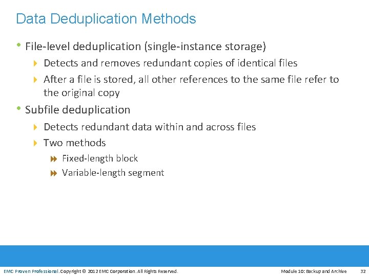 Data Deduplication Methods • File-level deduplication (single-instance storage) 4 Detects and removes redundant copies