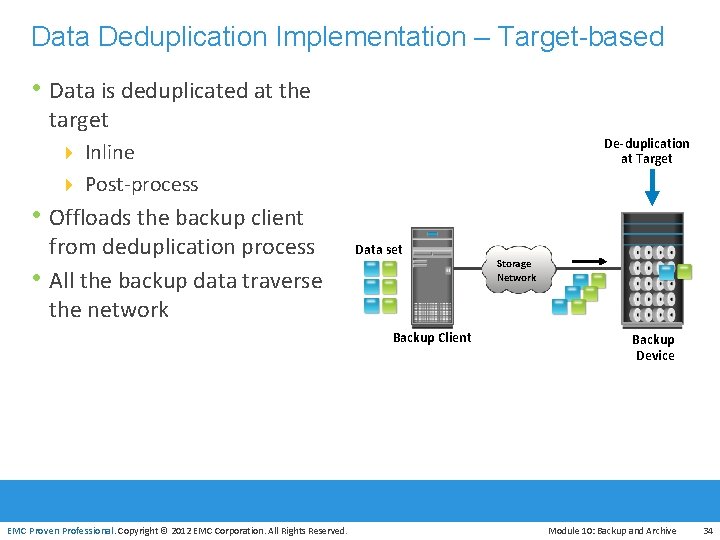 Data Deduplication Implementation – Target-based • Data is deduplicated at the target De-duplication at